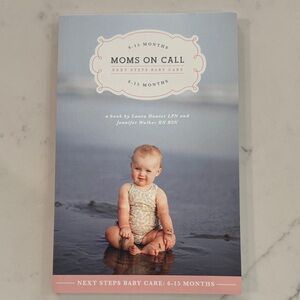 Moms on Call Baby Care Book: 6-15 months